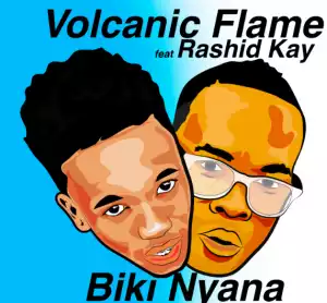 Volcanic Flame - Bikinyana Ft. Rashid Kay